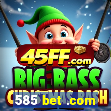 585 bet .com